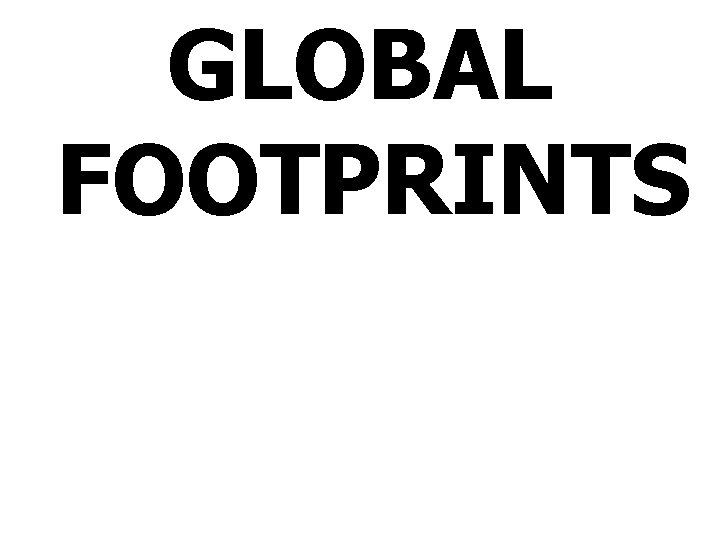 GLOBAL FOOTPRINTS 