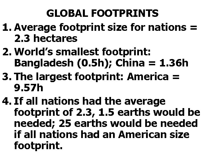 GLOBAL FOOTPRINTS 1. Average footprint size for nations = 2. 3 hectares 2. World’s