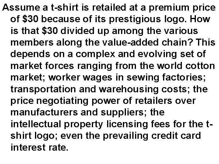 Assume a t-shirt is retailed at a premium price of $30 because of its