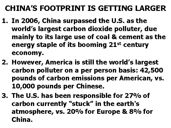 CHINA’S FOOTPRINT IS GETTING LARGER 1. In 2006, China surpassed the U. S. as
