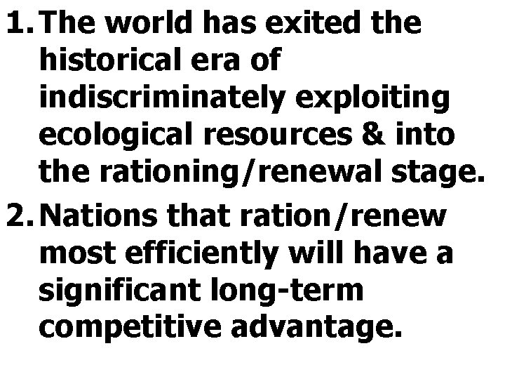 1. The world has exited the historical era of indiscriminately exploiting ecological resources &