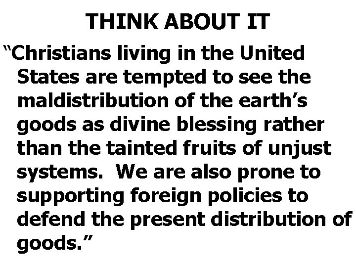 THINK ABOUT IT “Christians living in the United States are tempted to see the