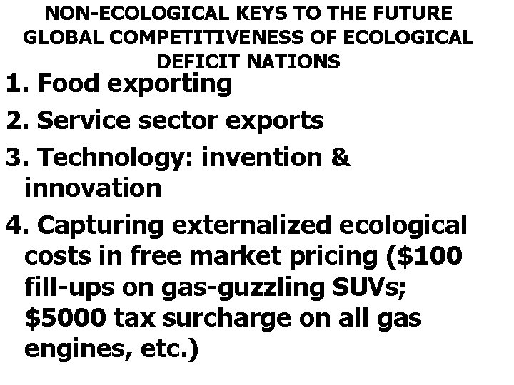 NON-ECOLOGICAL KEYS TO THE FUTURE GLOBAL COMPETITIVENESS OF ECOLOGICAL DEFICIT NATIONS 1. Food exporting