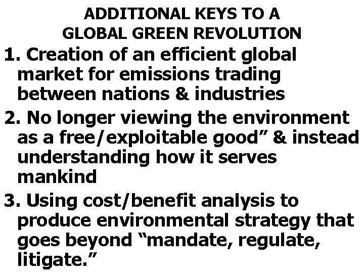 ADDITIONAL KEYS TO A GLOBAL GREEN REVOLUTION 1. Creation of an efficient global market