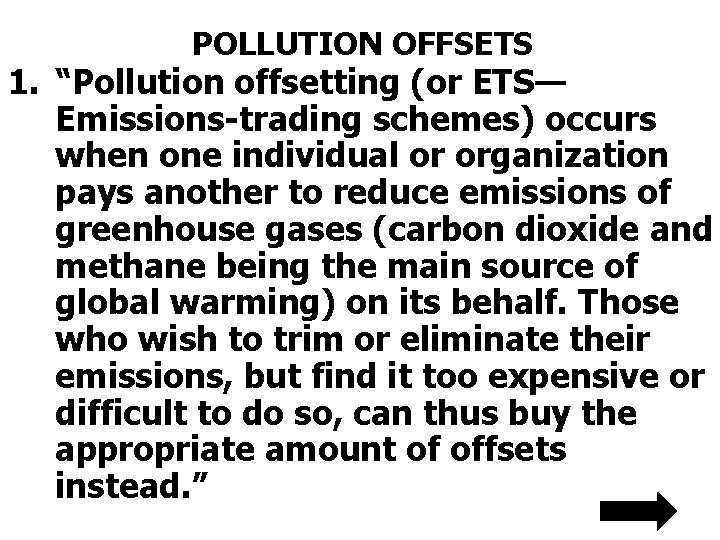 POLLUTION OFFSETS 1. “Pollution offsetting (or ETS— Emissions-trading schemes) occurs when one individual or