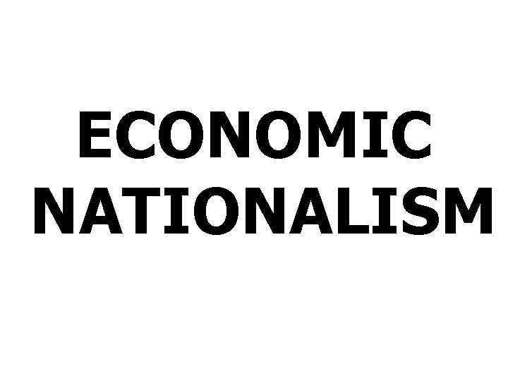 ECONOMIC NATIONALISM 