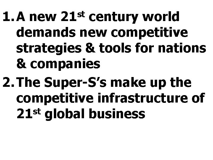 1. A new 21 st century world demands new competitive strategies & tools for