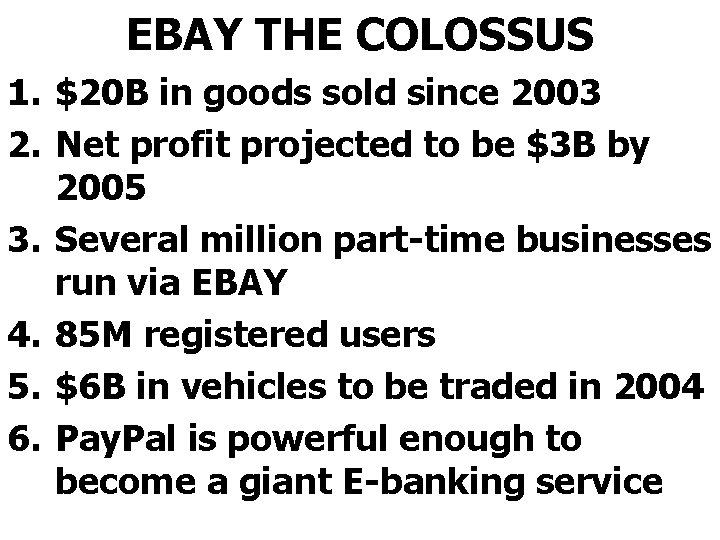 EBAY THE COLOSSUS 1. $20 B in goods sold since 2003 2. Net profit