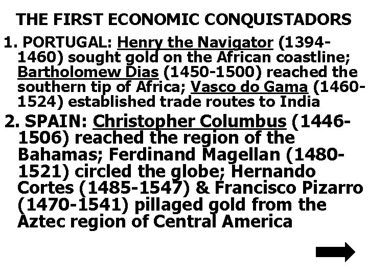 THE FIRST ECONOMIC CONQUISTADORS 1. PORTUGAL: Henry the Navigator (13941460) sought gold on the