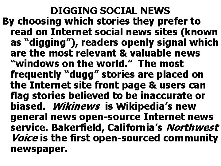 DIGGING SOCIAL NEWS By choosing which stories they prefer to read on Internet social