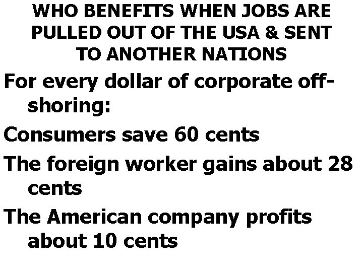 WHO BENEFITS WHEN JOBS ARE PULLED OUT OF THE USA & SENT TO ANOTHER