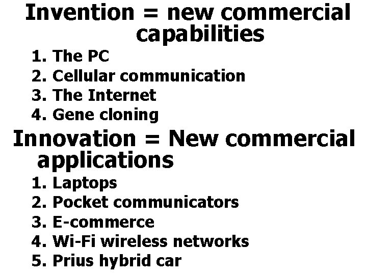 Invention = new commercial capabilities 1. 2. 3. 4. The PC Cellular communication The