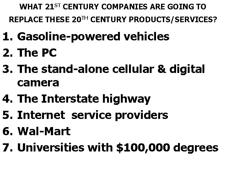 WHAT 21 ST CENTURY COMPANIES ARE GOING TO REPLACE THESE 20 TH CENTURY PRODUCTS/SERVICES?