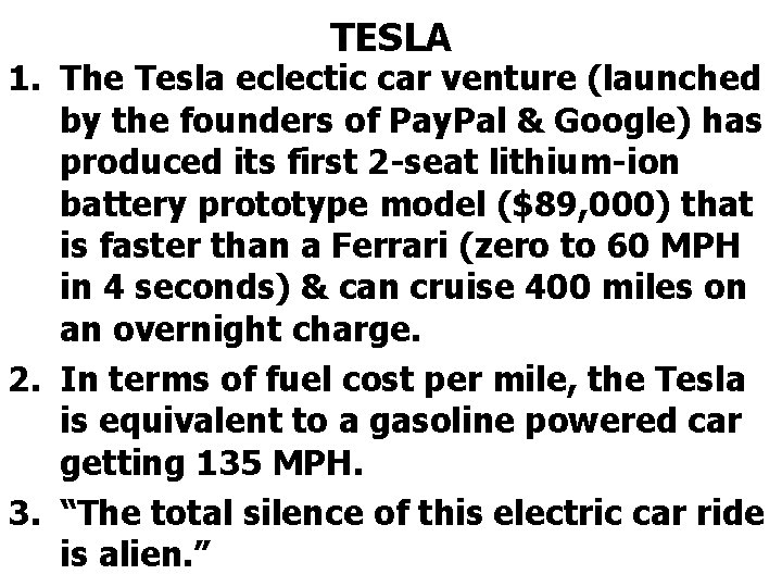 TESLA 1. The Tesla eclectic car venture (launched by the founders of Pay. Pal