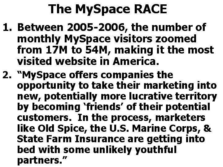 The My. Space RACE 1. Between 2005 -2006, the number of monthly My. Space