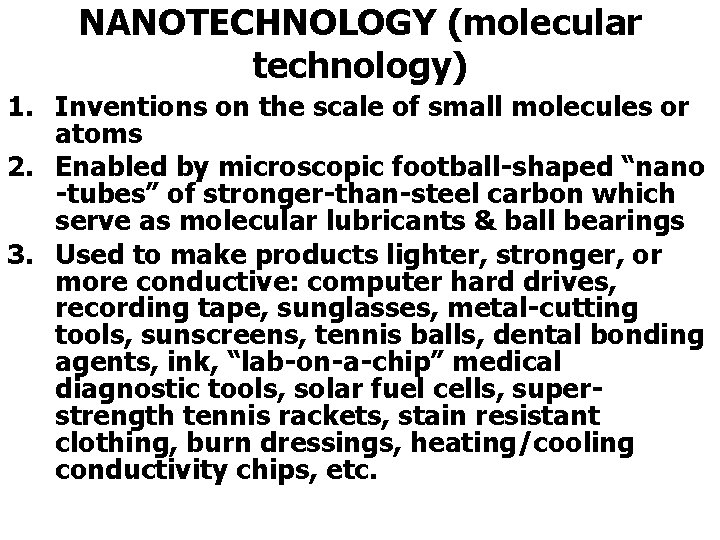 NANOTECHNOLOGY (molecular technology) 1. Inventions on the scale of small molecules or atoms 2.
