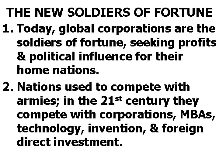 THE NEW SOLDIERS OF FORTUNE 1. Today, global corporations are the soldiers of fortune,