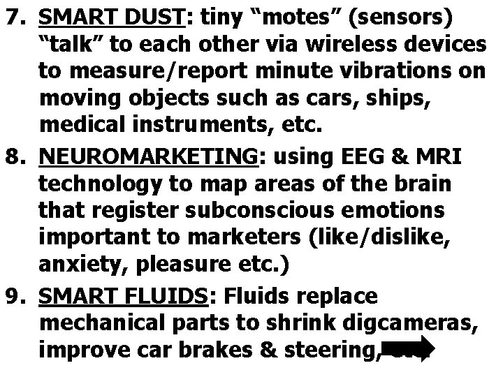 7. SMART DUST: tiny “motes” (sensors) “talk” to each other via wireless devices to
