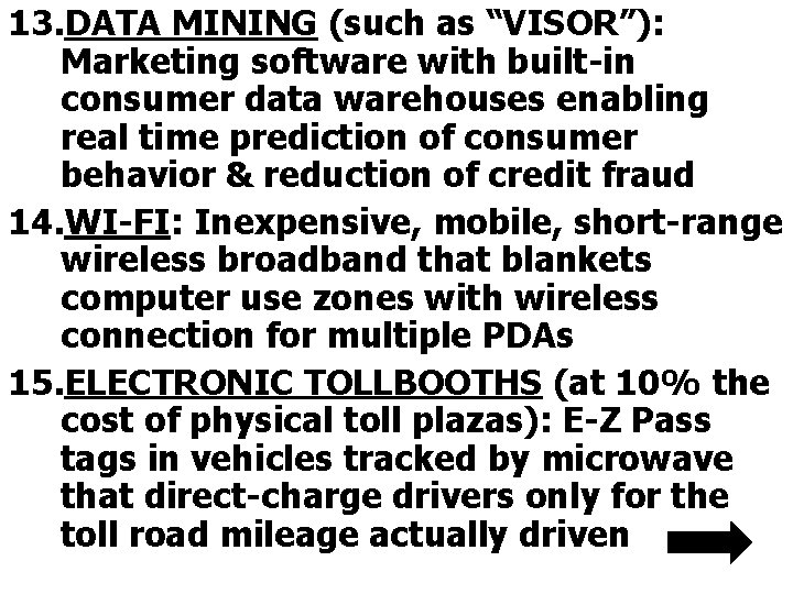 13. DATA MINING (such as “VISOR”): Marketing software with built-in consumer data warehouses enabling