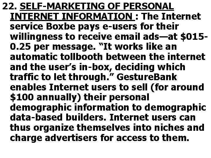 22. SELF-MARKETING OF PERSONAL INTERNET INFORMATION : The Internet service Boxbe pays e-users for