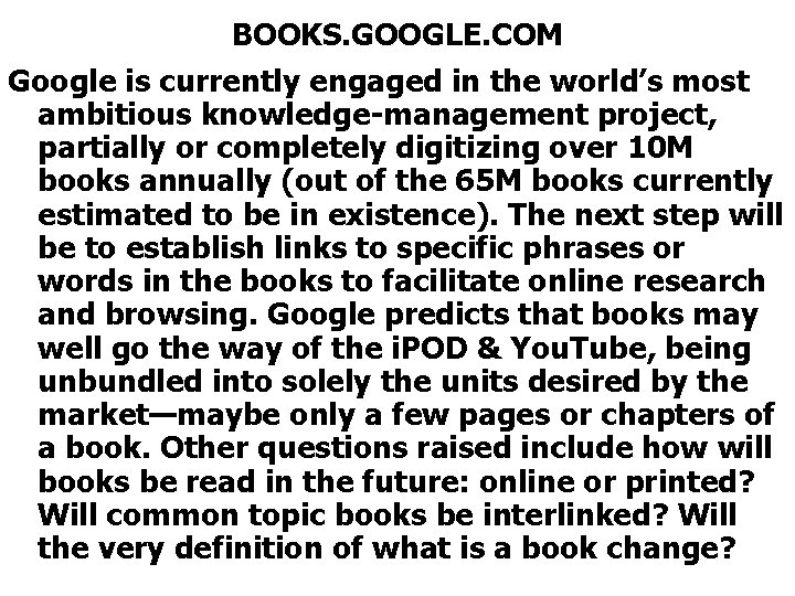 BOOKS. GOOGLE. COM Google is currently engaged in the world’s most ambitious knowledge-management project,