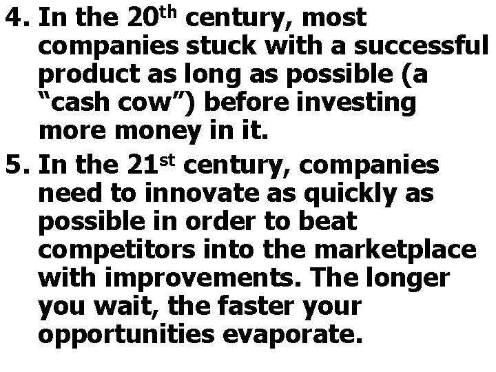 4. In the 20 th century, most companies stuck with a successful product as