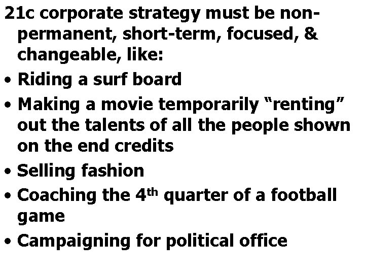 21 c corporate strategy must be nonpermanent, short-term, focused, & changeable, like: • Riding