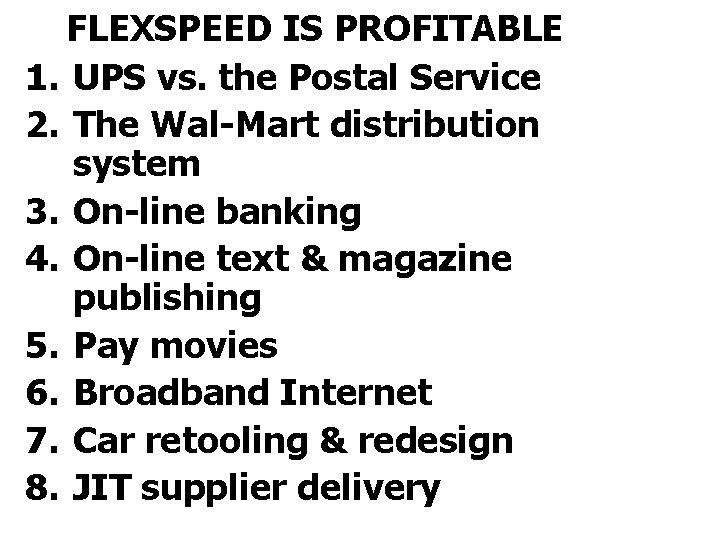 FLEXSPEED IS PROFITABLE 1. UPS vs. the Postal Service 2. The Wal-Mart distribution system