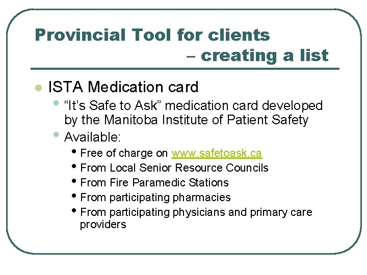 Provincial Tool for clients – creating a list l ISTA Medication card • “It’s