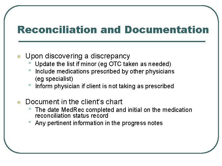 Reconciliation and Documentation l Upon discovering a discrepancy • • • l Update the