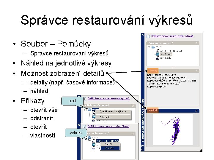 Správce restaurování výkresů • Soubor – Pomůcky – Správce restaurování výkresů • Náhled na