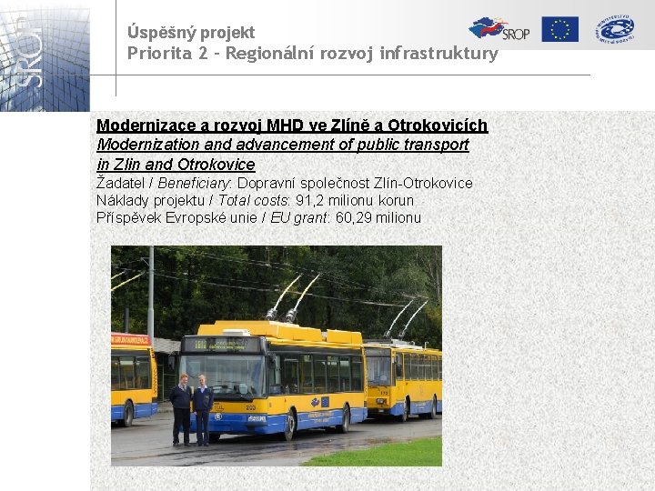 Úspěšný projekt Priorita 2 – Regionální rozvoj infrastruktury Modernizace a rozvoj MHD ve Zlíně