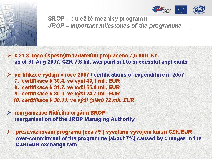 SROP – důležité mezníky programu JROP – important milestones of the programme Ø k