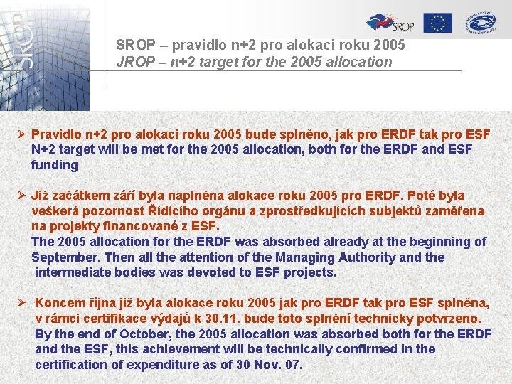 SROP – pravidlo n+2 pro alokaci roku 2005 JROP – n+2 target for the