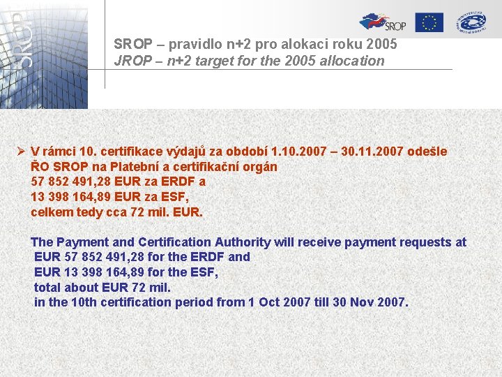 SROP – pravidlo n+2 pro alokaci roku 2005 JROP – n+2 target for the