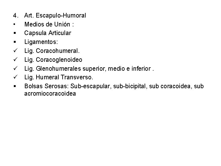 4. • § § ü ü § Art. Escapulo-Humoral Medios de Unión : Capsula