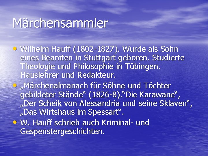 Märchensammler • Wilhelm Hauff (1802 -1827). Wurde als Sohn • • eines Beamten in