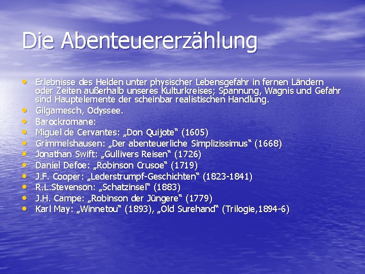 Die Abenteuererzählung • Erlebnisse des Helden unter physischer Lebensgefahr in fernen Ländern • •