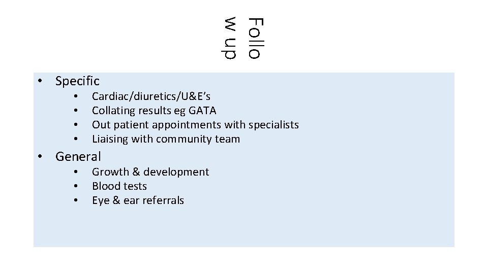 Follo w up • Specific Click to edit Master text styles • Cardiac/diuretics/U&E’s Second