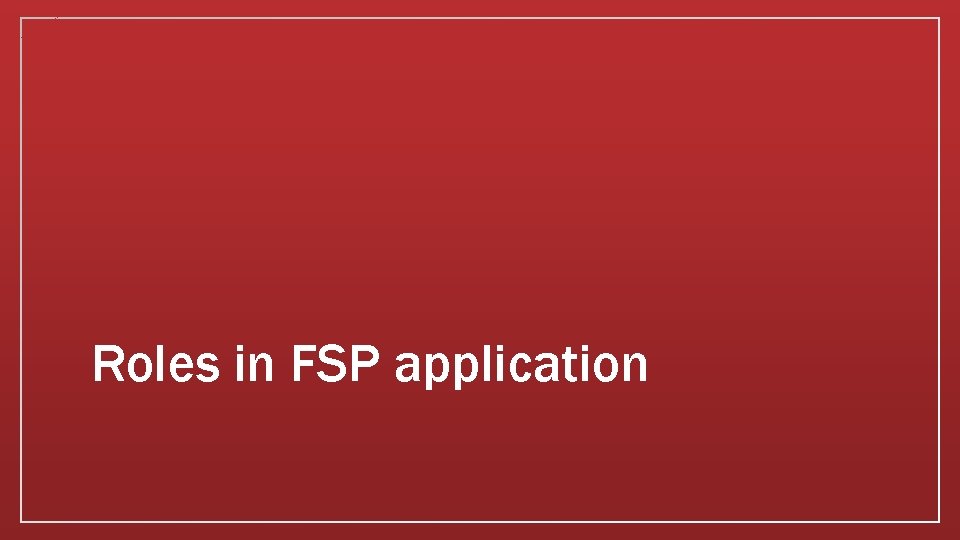 Roles in FSP application 