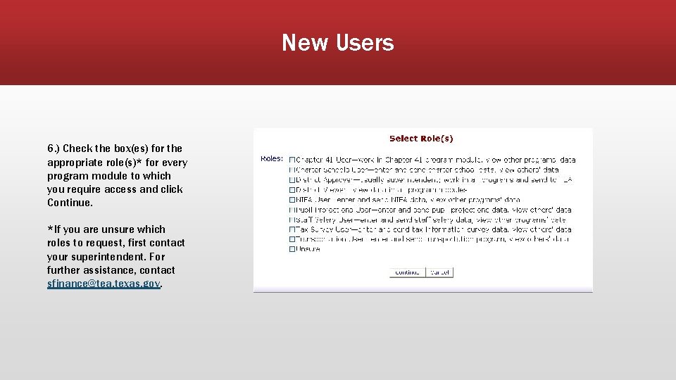 New Users 6. ) Check the box(es) for the appropriate role(s)* for every program