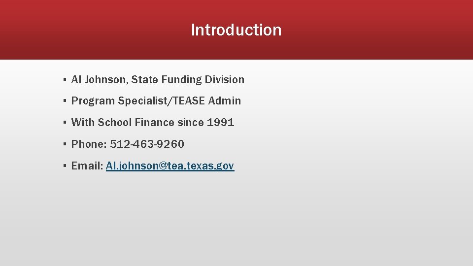 Introduction ▪ Al Johnson, State Funding Division ▪ Program Specialist/TEASE Admin ▪ With School