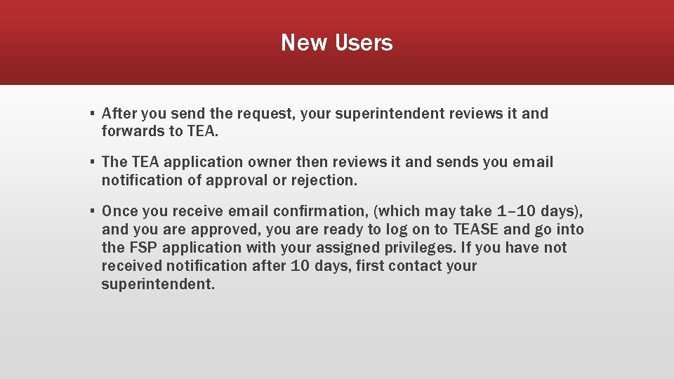 New Users ▪ After you send the request, your superintendent reviews it and forwards