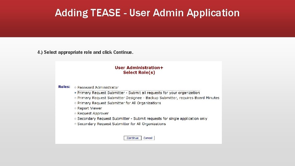 Adding TEASE - User Admin Application 4. ) Select appropriate role and click Continue.