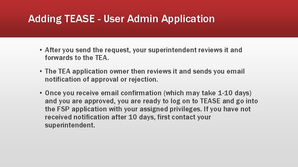 Adding TEASE - User Admin Application ▪ After you send the request, your superintendent