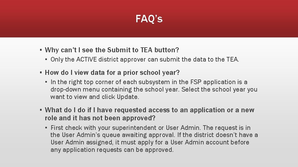 FAQ’s ▪ Why can’t I see the Submit to TEA button? ▪ Only the