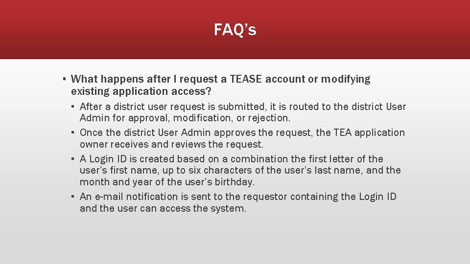 FAQ’s ▪ What happens after I request a TEASE account or modifying existing application