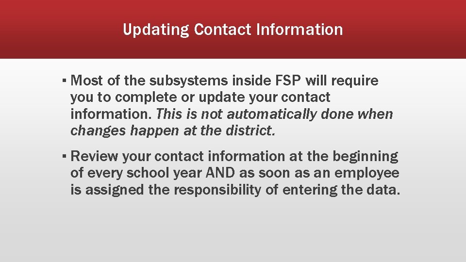 Updating Contact Information ▪ Most of the subsystems inside FSP will require you to