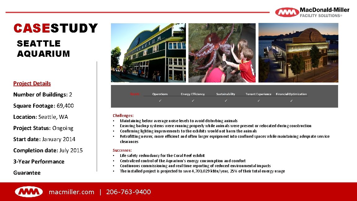 CASESTUDY SEATTLE AQUARIUM Project Details Number of Buildings: 2 Square Footage: 69, 400 Location: