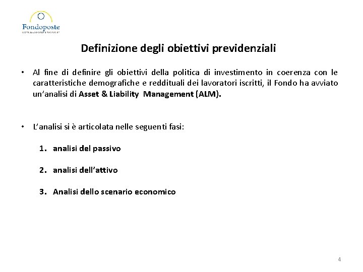 Definizione degli obiettivi previdenziali • Al fine di definire gli obiettivi della politica di